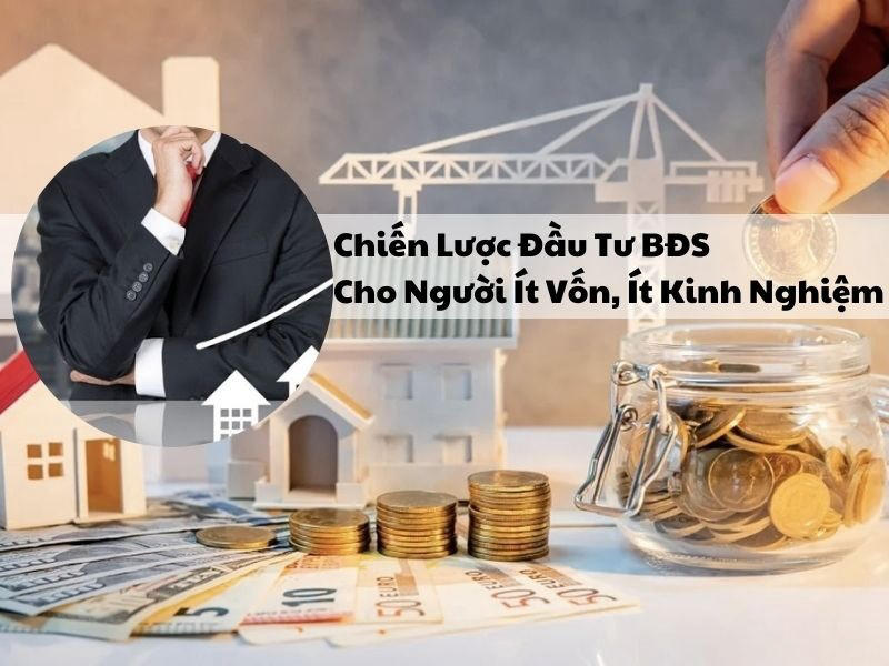 Chiến lược đầu tư BĐS cho người ít vốn hiệu quả nhất